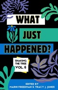 Cover: What Just Happened? Shaking the Tree - brazen. short. memoir. (Vol 6) - Memoir Writers Press