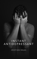 Cover: Instant Antidepressant (Mental Strength, #1) - Cristian Rojas