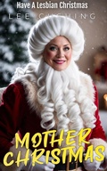 Cover: Mother Christmas (Girls Kissing Girls, #27) - Lee Cushing