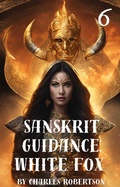 Cover: Sanskrit Guidance: White Fox 6 - Charles Robertson