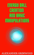 Cover: Energy Ball Creation and Basic Manipulations - Alexander Grimwood