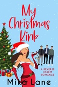 Cover: My Christmas Kink (The Why Choose Holiday Romances, #3) - Mika Lane
