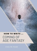 Cover: How To Write ... Coming of Age Fantasy - Underwood Publishing