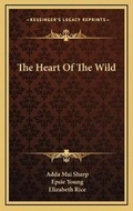 Cover: The Heart Of The Wild - Kessinger Publishing