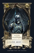 Cover: William Shakespeare's The Clone Army Attacketh: Star Wars Part the Second - Insight Editions
