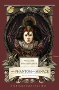 Cover: William Shakespeare's The Phantom of Menace: Star Wars Part the First - Insight Editions