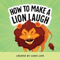 Cover: How to Make a Lion Laugh - Callisto Kids
