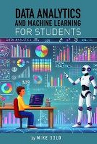 Enlarge image Cover: Data Analytics and Machine Learning For Students - Green Belt Books LLC