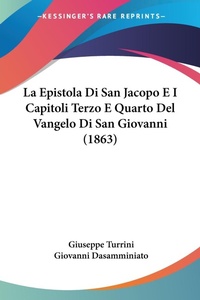 Abbildung von: La Epistola Di San Jacopo E I Capitoli Terzo E Quarto Del Vangelo Di San Giovanni (1863) - Kessinger Publishing