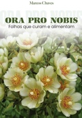 Cover: Ora Pro Nobis Folhas Que Curam E Alimentam - Clube de Autores