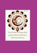 Cover: Guia Oculto De Feiti&ccedil;os Antigos Para Atra&ccedil;&atilde;o, Sedu&ccedil;&atilde;o E Domina&ccedil;&atilde;o Amorosa - Clube de Autores