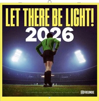 Abbildung von: Let There Be Light! 11FREUNDE 2026 - Wand-Kalender - Broschüren-Kalender - 30x30 - 30x60 geöffnet - Fußball-Kalender - 11Freunde