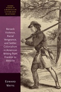 Cover: Berserk Violence, Racial Vengeance, and Settler Colonialism in American Writing from Franklin to Melville - Oxford University Press