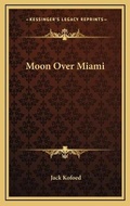 Cover: Moon Over Miami - Kessinger Publishing