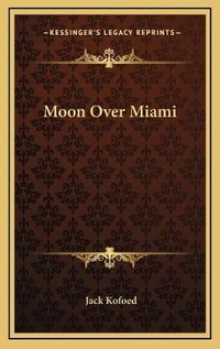 Enlarge image Cover: Moon Over Miami - Kessinger Publishing
