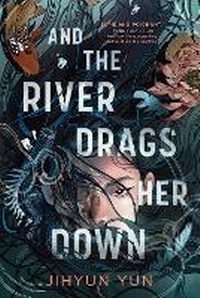Abbildung von: And the River Drags Her Down - Knopf Books for Young Readers