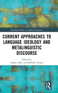 Enlarge image Cover: Current Approaches to Language Ideology and Metalinguistic Discourse - Routledge