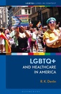 Cover: LGBTQ+ and Healthcare in America - Bloomsbury Academic