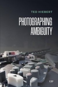 Enlarge image Cover: Photographing Ambiguity - University of Toronto Press