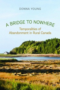 Enlarge image Cover: A Bridge to Nowhere - University of Toronto Press