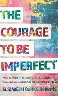 Cover: Courage to Be Imperfect - Baker Publishing Group