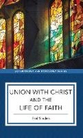 Cover: Union with Christ and the Life of Faith - Baker Publishing Group