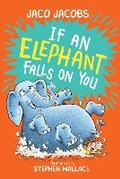 Cover: If an Elephant Falls on You - Pan Macmillan South Africa Children's Books