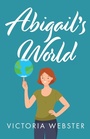 Cover: Abigail's World - Grosvenor House Publishing Ltd