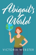 Cover: Abigail's World - Grosvenor House Publishing Ltd