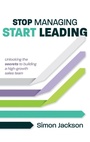 Cover: Stop Managing, Start Leading - Practical Inspiration Publishing