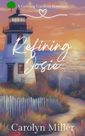 Cover: Refining Josie (Greener Gardens Romance, #5) - Carolyn Miller