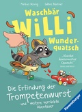 Cover: Waschb&auml;r Willi Wunderquatsch - Die Erfindung der Trompetenwurst und weitere verr&uuml;ckte Abenteuer - Ravensburger