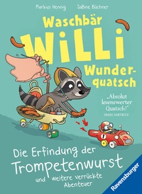 Abbildung von: Waschbär Willi Wunderquatsch - Die Erfindung der Trompetenwurst und weitere verrückte Abenteuer - Ravensburger