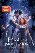 Cover: Palace of Ink & Illusions, Band 2: Die Nacht des Verrats (Knisternde Romantasy von SPIEGEL-Bestsellerautorin Sabine Schoder) - Ravensburger