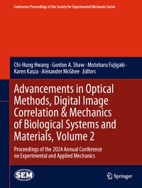 Enlarge image Cover: Advancements in Optical Methods, Digital Image Correlation & Mechanics of Biological Systems and Materials, Volume 2 - Springer