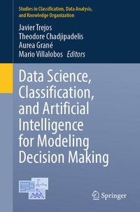 Enlarge image Cover: Data Science, Classification, and Artificial Intelligence for Modeling Decision Making - Springer