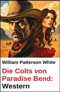 Cover: Die Colts von Paradise Bend: Western - Uksak E-Books