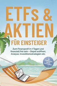 Abbildung von: ETFs & Aktien für Einsteiger: Zum Finanzprofi in 7 Tagen und finanziell frei sein - Depot eröffnen, Analyse, Investitionsstrategien etc. - inkl. Persönlichkeitstest, Spar- und Investmentchallenge - ONIX Media