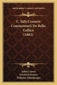 Abbildung von: C. Iulii Ceasaris Commentarii De Bello Gallico (1883) - Kessinger Publishing