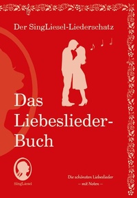Abbildung von: Die schönsten Liebeslieder. Das Liederbuch im Großdruck für Senioren. Mit Noten - Singliesel