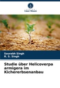 Cover: Studie ueber Helicoverpa armigera im Kichererbsenanbau - Verlag Unser Wissen
