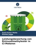 Cover: Leistungsbewertung von Rizinusoelmethylester in CI-Motoren - Verlag Unser Wissen