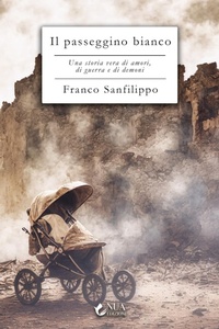Abbildung von: Il passeggino bianco. Una storia vera di amori, di guerra e di demoni - Nua
