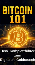 Cover: Bitcoin 101: Dein Komplettf&uuml;hrer zum Digitalen Goldrausch - William Rose