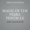 Cover: Magic of the Pearl Pentacle - Tantor Audio