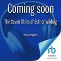 Cover: The Seven Skins of Esther Wilding - Tantor Audio