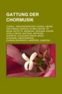 Abbildung von: Gattung Der Chormusik - Books LLC, Wiki Series