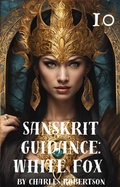 Cover: Sanskrit Guidance: White Fox 10 - Charles Robertson
