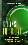 Cover: Cleanse to Thrive - Trude Hel&eacute;n Hole