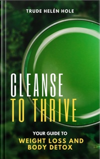 Enlarge image Cover: Cleanse to Thrive - Trude Helén Hole